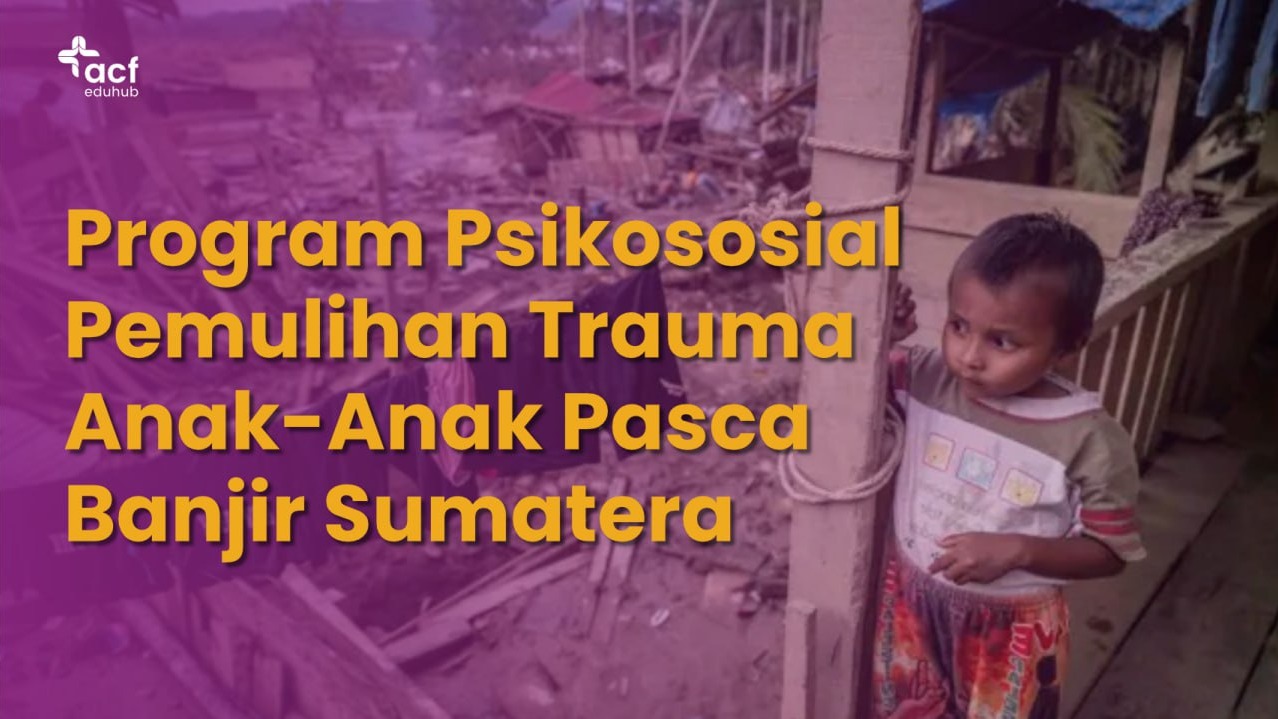 Psikososial Pemulihan Trauma Penyintas Bencana Sumatera - 23498