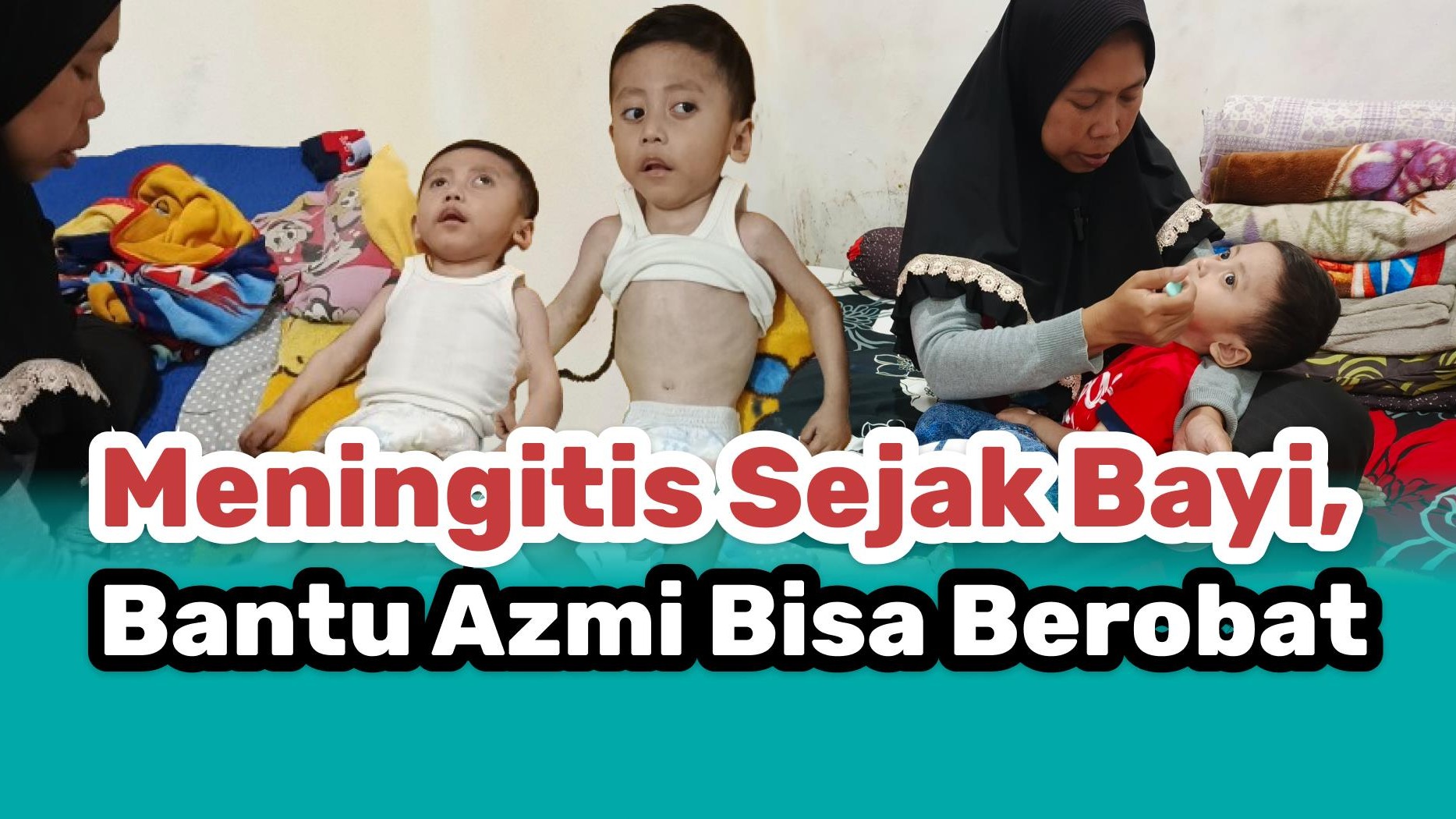 Meningitis Sejak Bayi Bantu Azmi Berobat - 19859