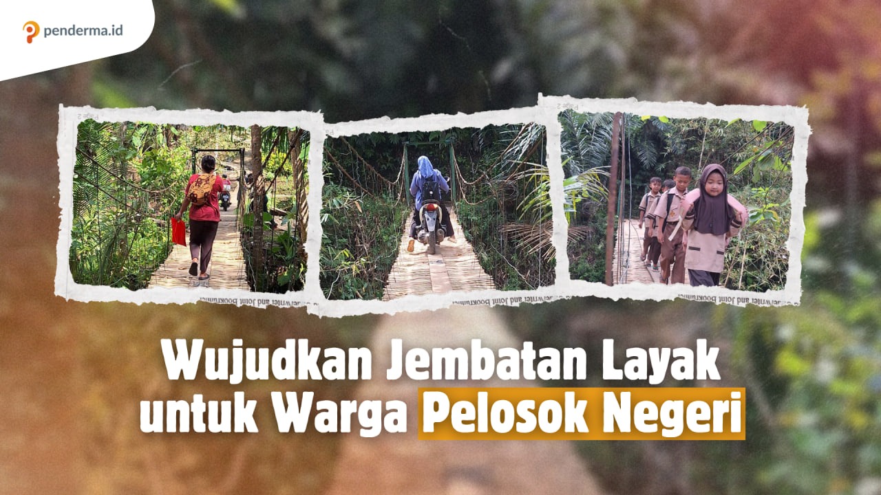 Wujudkan Jembatan Layak untuk Warga Pelosok Negeri