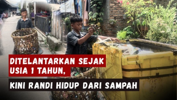 Ditelantarkan Orang Tua Bantu Randi Jadi Tukang Sampah - 21957