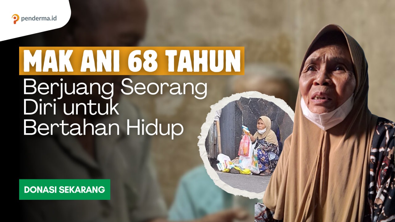 Mak Ani 68 Tahun! Berjuang Seorang Diri untuk Bertahan - 21922