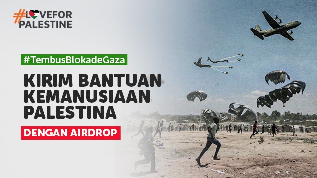 Kirim Bantuan Kemanusiaan Palestina Dengan Airdrop