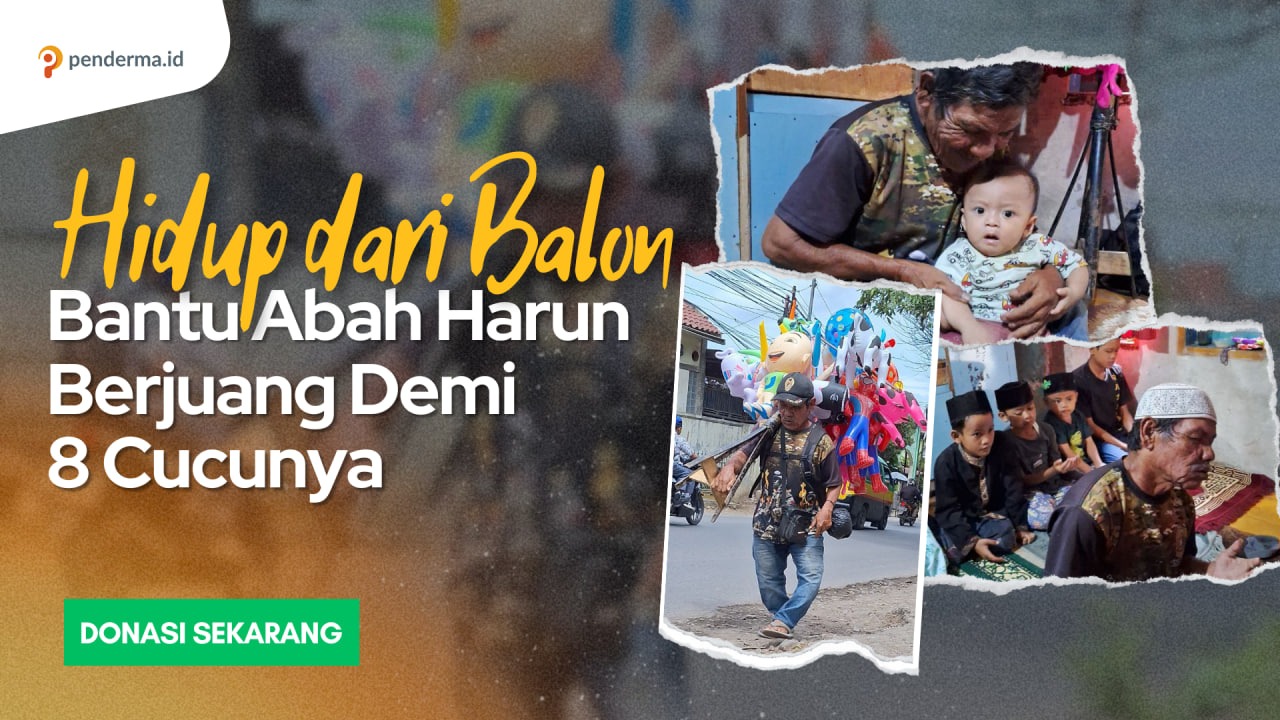 Hidup dari Balon! Bantu Abah Harun Berjuang Demi 8 Cucu - 19636