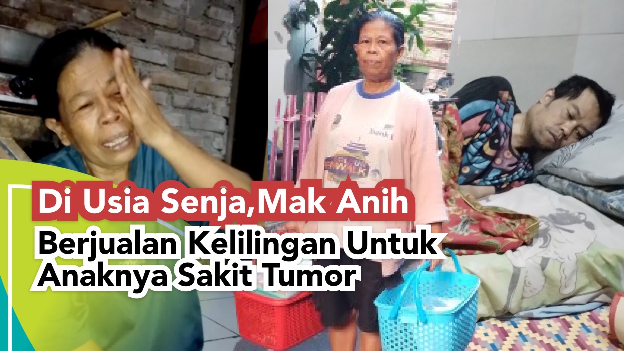 Perjuangan Mak Anih Demi Anak Sakit Tumor Ganas - 21736