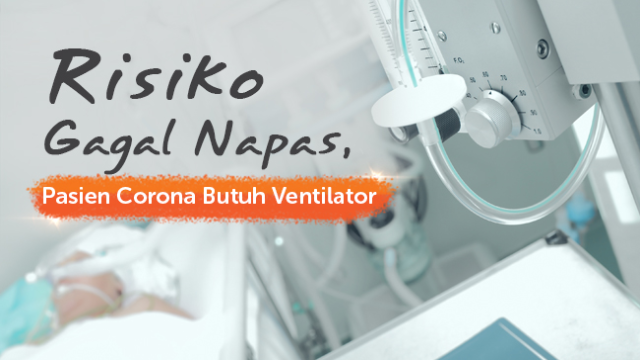 SharingHappiness | Risiko Gagal Napas, Pasien Corona Butuh Ventilator