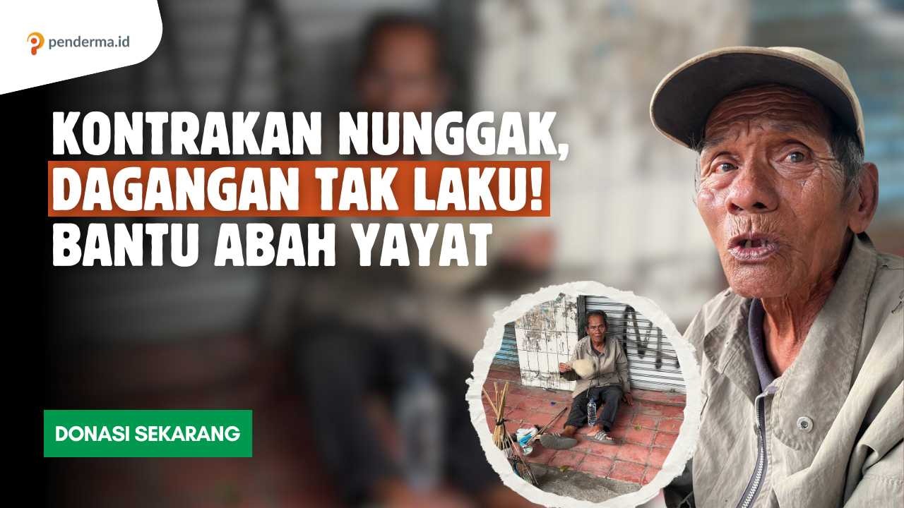 Kontrakan Nunggak Dagangan Tak Laku! Bantu Abah yayat