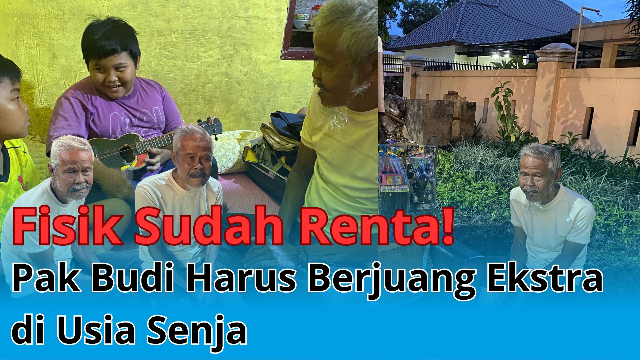 Fisik Sudah Renta Pak Budi Harus Berjuang di usia Senja - 20404