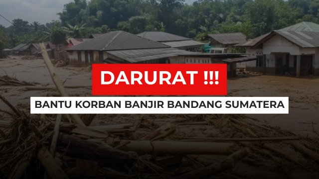 DARURAT BANTU KORBAN BANJIR BANDANG SUMATERA - 22871