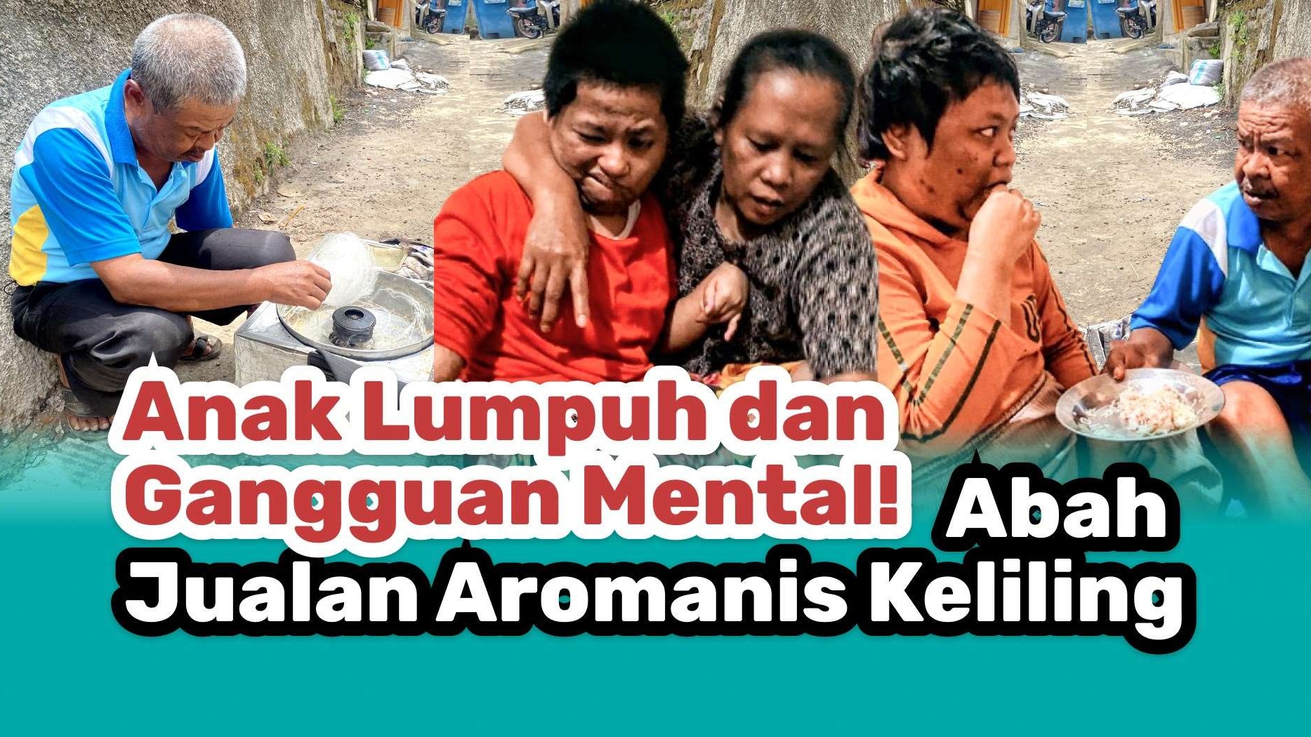 Anak Lumpuh dan Gangguan Mental Abah Jualan Aromanis - 19936