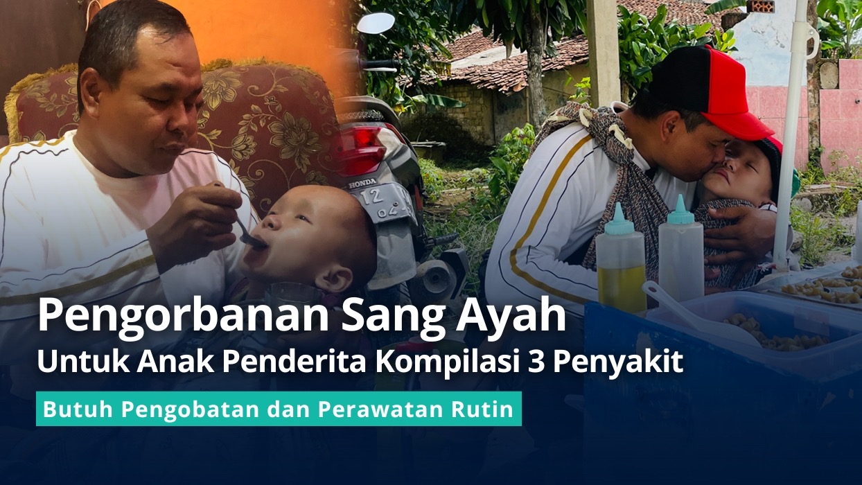IDAP 3 PENYAKIT Ayah Berjuang Demi Rawat Sang Anak - 22132