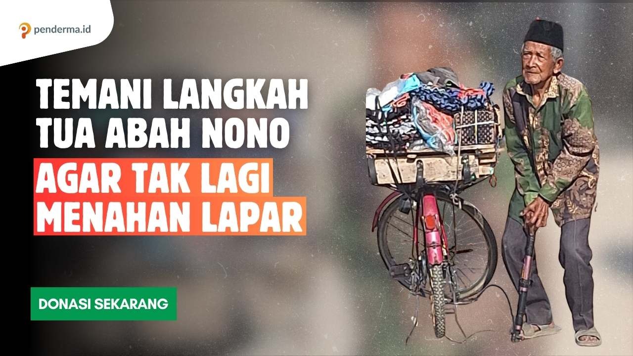 Temani Langkah Tua Abah Nono yang Berjuang